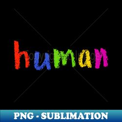 human - High-Resolution PNG Sublimation File - Perfect for Creative Projects