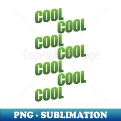 Cool Cool - Premium Sublimation Digital Download - Bring Your Designs to Life