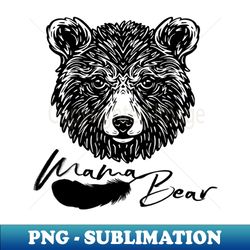 Mama Bear - Premium Sublimation Digital Download - Defying the Norms
