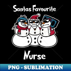 Santas favourite nurse Shirt Funny Christmas Snowmies Tshirt Boy Girl Holiday Gift Funny Christmas Party Tee - Aesthetic Sublimation Digital File - Perfect for Sublimation Mastery