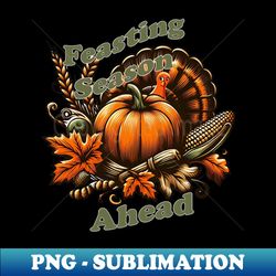 Feasting Season Ahead - Aesthetic Sublimation Digital File - Spice Up Your Sublimation Projects