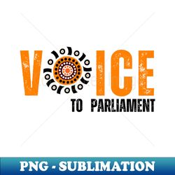 voice to parliament - Premium PNG Sublimation File - Bold & Eye-catching