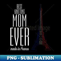 best knitting mom ever - elegant sublimation png download - spice up your sublimation projects