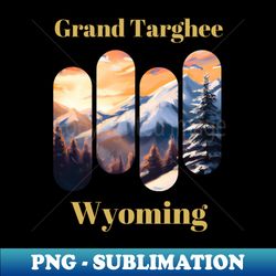 Grand Targhee ski - Wyoming - Trendy Sublimation Digital Download - Unleash Your Inner Rebellion