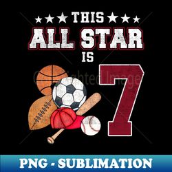Kids This All Star Is 7 Years Old Gifts For Kids Birthday - Aesthetic Sublimation Digital File - Perfect for Sublimation Mastery