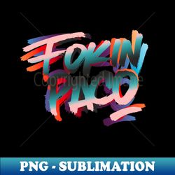 Fokin paco edicin especial - Trendy Sublimation Digital Download - Spice Up Your Sublimation Projects