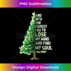 Into The Forest I Go To Lose My Mind And Find My Soul Long Sleeve - Bohemian Sublimation Digital Download - Chic, Bold, and Uncompromising
