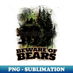 Beware of Bears Forest Ranger Warning Poster - Artistic Sublimation Digital File - Perfect for Sublimation Art