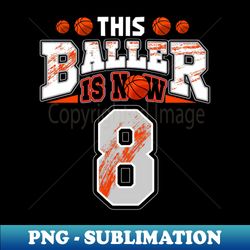 Boy 8 Years Old Gifts  8th Birthday Basketball Person - Unique Sublimation PNG Download - Spice Up Your Sublimation Projects