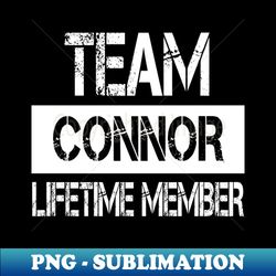 Connor Name - Team Connor Lifetime Member - Stylish Sublimation Digital Download - Bold & Eye-catching