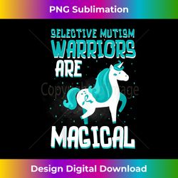 Warriors Are Magical Selective Mutism Awareness Unicorn Teal - Vibrant Sublimation Digital Download - Customize with Flair