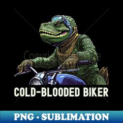 Cold-Blooded Biker - Artistic Sublimation Digital File - Unleash Your Inner Rebellion