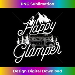 Happy Glamper - Funny Glamping, RVing & Camping T- - Eco-Friendly Sublimation PNG Download - Craft with Boldness and Assurance