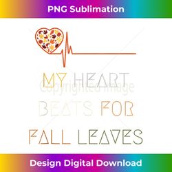 My Heart Beats For Fall Leaves - Outdoor Nature Enthusiasts Tank Top - Sophisticated PNG Sublimation File - Crafted for Sublimation Excellence