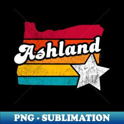 Ashland Oregon Vintage Distressed Souvenir - Retro PNG Sublimation Digital Download - Spice Up Your Sublimation Projects