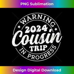 Funny Warning Cousin Vacation Trip 2024 In Progress Matching Tank Top - Crafted Sublimation Digital Download - Challenge Creative Boundaries