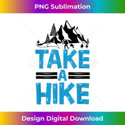 Hiker Vintage Hiking Take A Hike - Urban Sublimation PNG Design - Tailor-Made for Sublimation Craftsmanship