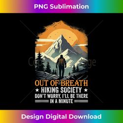 Out Of Breath Hiking Society Hiker Men Women - Sophisticated PNG Sublimation File - Challenge Creative Boundaries