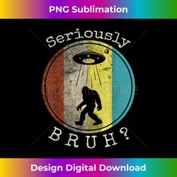 Funny Bruh Bigfoot Sasquatch UFO Vintage Abduction Sarcastic - Vibrant Sublimation Digital Download - Lively and Captivating Visuals