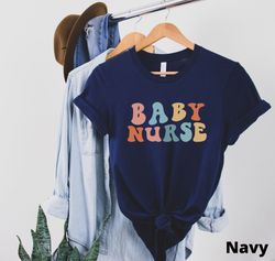 Baby Nurse Shirt Newborn Nursery Nurse Tee NICU Nurse Gift Mother Baby Nurse Tshirt Baby Nurse Gift Neonatal Nurse Regis