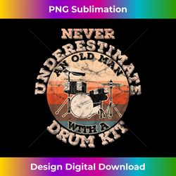 Mens Never underestimate an old man with a Drum Kit - Sleek Sublimation PNG Download - Challenge Creative Boundaries