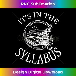 It's In The Syllabus T- College Professor Teacher Tee - Timeless PNG Sublimation Download - Spark Your Artistic Genius