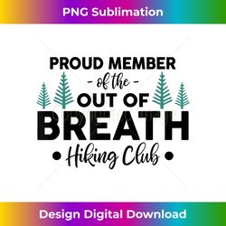Mountain Hiker Proud Member Of Out Of Breath Hiking Club - Sleek Sublimation PNG Download - Animate Your Creative Concepts