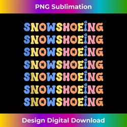 Groovy Snowshoeing Winter Activity Snowshoe Hiking Snow Tank Top - Eco-Friendly Sublimation PNG Download - Enhance Your Art with a Dash of Spice