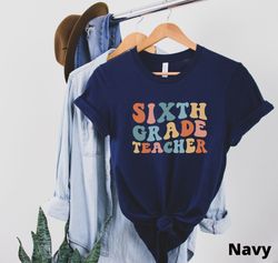 Sixth Grade Teacher Shirt 6th Grade Teacher Shirts Back to School Shirt Sixth Grade Team Shirt Teacher Gift Teacher Appr