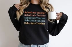 Substitute Teacher Sweatshirt Substitute Teacher Gift for Substitute Cute Substitute Sweater Substitute Teacher Shirt Ch