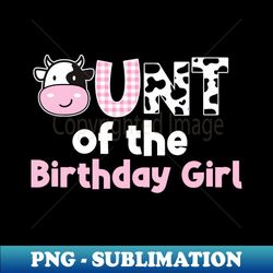 Aunt Of Birthday Girl Cow Themed Farm Print - Artistic Sublimation Digital File - Create with Confidence
