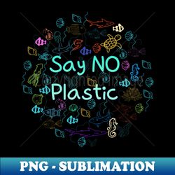 say no plasticanimal protectionprotection of the environment - Unique Sublimation PNG Download - Capture Imagination with Every Detail