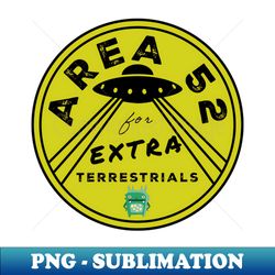 AREA 52 for EXTRA-terrestrials yellow - Retro PNG Sublimation Digital Download - Capture Imagination with Every Detail