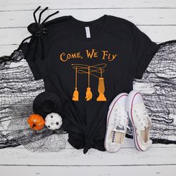 Come we fly Hocus Pocus Shirt, Disney halloween shirt, Hocus Pocus Shirt, Halloween Shirt