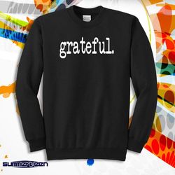 Grateful Slogan Men&8217S Sweatshirt