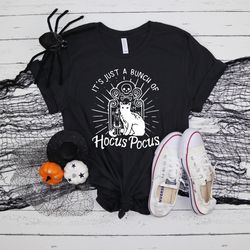 Its Just a Bunch of Hocus Pocus Shirt, Cat shirt, Hocus Pocus Shirt, Halloween Shirt