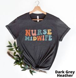 Nurse Midwife Shirt Nurse Midwife Gift for Nurse Shirt Nurse Tshirt Future Nurse Midwife Tshirt Nurse Midwife Gifts Appr