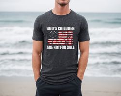 Gods Children Are Not For Sale Shirt, Christian Children Shirt, Patriotic Shirt, Protect Our Children, Jesus Shirt, Repu