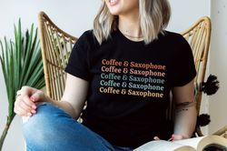 saxophone shirt coffee and saxophone tshirt alto saxophone tenor saxophone gift marching band jazz musician sax shirt ba