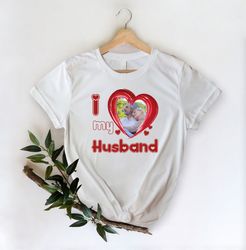 i love my husband shirt, personalized photo shirt, custom shirts, shirts for couples, photo shirt personalized, shirts w
