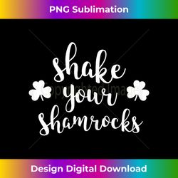 Shake Your Shamrocks Funny St. Patricks Day - Eco-Friendly Sublimation PNG Download - Customize with Flair
