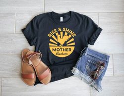 Rise and Shine Mother Cluckers T-Shirt, Funny Chicken Shirt, Rise And Shine Shirt,Country Life Shirt, Rise and Shine Tee