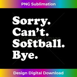 funny softball gift for men women boys or girls - artisanal sublimation png file - customize with flair