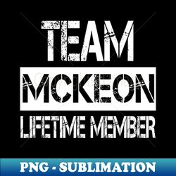 Mckeon Name Team Mckeon Lifetime Member - Premium PNG Sublimation File - Boost Your Success with this Inspirational PNG Download