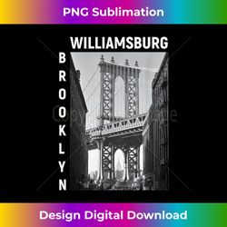 williamsburg brooklyn manhattan bridge new york t- - chic sublimation digital download - rapidly innovate your artistic vision