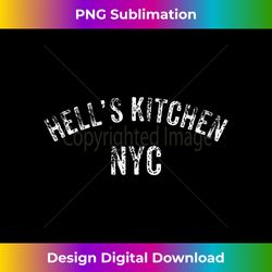 Distress Hell's Kitchen Top Nyc Manhattan The Big Apple Tank Top - Innovative PNG Sublimation Design - Infuse Everyday with a Celebratory Spirit