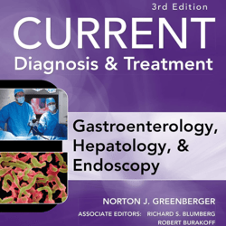 CURRENT Diagnosis & Treatment Gastroenterology, Hepatology, & Endoscopy,3rd Edition