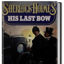 His Last Bow Sir Arthur Conan Doyle