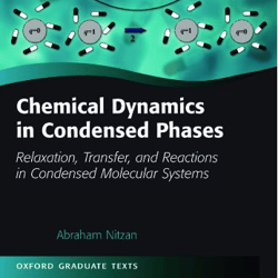 Chemical Dynamics in Condensed Phases Relaxation, Transfer and Reactions in Condensed Molecular Systems