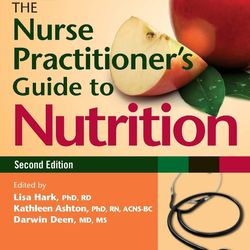 The Nurse Practitioner's Guide to Nutrition 2nd Edition
